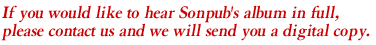 If you would like to hear Sonpub's album in full, please contact us and we will send you a digital copy.